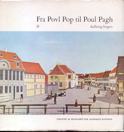 Fra Poul Pop til Poul Pagh - II - Mænd og huse i det gamle Aalborg